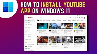 How to Install YouTube App on Windows 11 [upl. by Rubma]