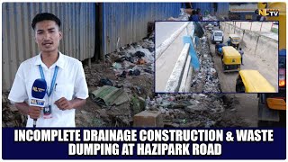 INCOMPLETE DRAINAGE CONSTRUCTION amp WASTE DUMPING AT HAZIPARK ROAD [upl. by Zohar]