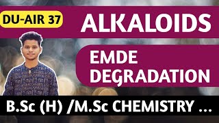 ALKALOIDS  EMDE DEGRADATION  BSC MSC CHEMISTRY [upl. by Denice]