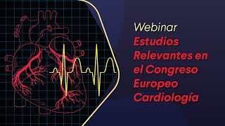 Webinar Estudios Relevantes en el Congreso Europeo Cardiología [upl. by Gabrielle691]