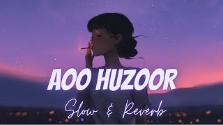 Aao Huzoor Tumko Lofi Slow and Reverbslowedandreverb lofimusic music [upl. by Christen]