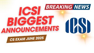 Breaking News  ICSI Exam Department Biggest Announcement CS Exam June 2025 Exams [upl. by Danice12]