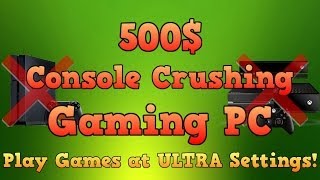 500 Gaming PC  Play at ULTRA Settings 2014 [upl. by Skrap342]