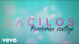 Bacilos  Perderme Contigo Official Lyric Video [upl. by Laucsap]