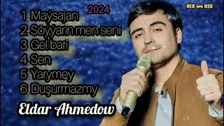 Eldar Ahmedow saylanan aydymlary Full Albom 2024 [upl. by Inotna]