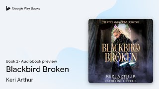 Blackbird Broken Book 2 by Keri Arthur · Audiobook preview [upl. by Nima624]