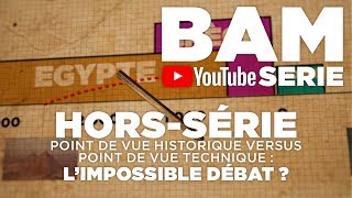 BAM YOUTUBE HORS SERIE  POINT DE VUE HISTORIQUE VERSUS POINT DE VUE TECHNIQUE LIMPOSSIBLE DÉBAT [upl. by Eseela]