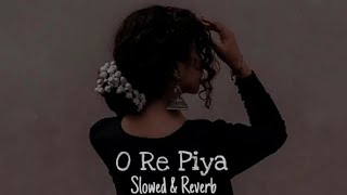 PIYA ORE PIYA  Slowed Reverb  Lofi AS [upl. by Colwin]