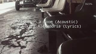 Alone in a room Acoustic – Asking Alexandria Lyrics [upl. by Libna490]