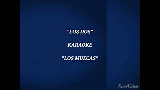 quotLOS DOSquot KARAOKE  quotLOS MUECASquot [upl. by Rabka]