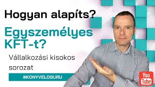 Hogyan alapíts Egyszemélyes KFTt [upl. by Lrak769]