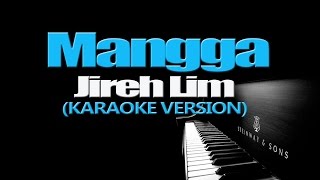 MANGGA  Jireh Lim KARAOKE VERSION [upl. by Che]