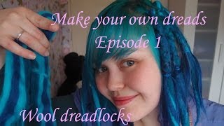 Make your own dreads part 1 Wool dreadlocks [upl. by Mcmahon283]