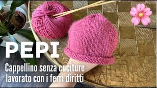 🌸👩🏼‍🍼 CAPPELLINO NEONATO ferri diritti senza cuciture 🤩 PEPI [upl. by Retsevlis]