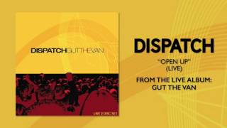 Dispatch  quotOpen Up Livequot Official Audio [upl. by Ahc]