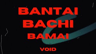 VOID  BANTAI BACHI BAMAI   Prod Exult Yowl [upl. by Krilov]