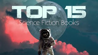 The 15 Best SciFi Books Ive Ever Read Updated [upl. by Francyne285]