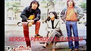 Los ChunguitosComo Yegua BravaAl Torete Version Perros Callejeros 2 HD [upl. by Caine]