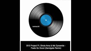 The B15 Project Feat Shola Ama amp Ms Dynamite  Feels So Good Sandgate Mix [upl. by Handy]