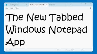 The New Windows Notepad App with Tabs [upl. by Verla74]