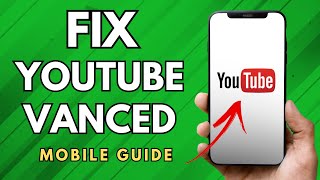 How To Fix YouTube Vanced  Simple Guide [upl. by Elmaleh]