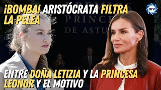 💥¡BOMBA💥Aristócrata filtra la pelea entre 💥LETIZIA y la 💥PRINCESA LEONOR💥 y el motivo [upl. by Sternberg]