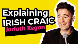 Irish quotCraicquot Explained  Jarlath Regan  Standup Comedy Ireland [upl. by Idnahk]