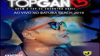 TOP GAN  AO VIVO NO BATUBA BEACH 2019 [upl. by Galvin]