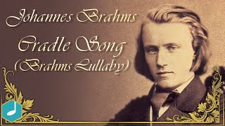 Johannes Brahms  Cradle Song Brahms Lullaby [upl. by Steen]