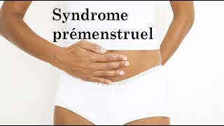 LE SYNDROME PREMENSTRUEL  SPM [upl. by Eiramana587]