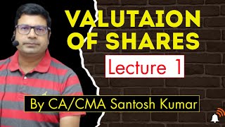 Valuation Of Shares  Lecture1  by CACMA Santosh Kumar [upl. by Minor]