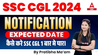 SSC CGL 2024 Notification Expected Date  How to Crack SSC CGL 2024 in 1st Attempt [upl. by Ailimac]