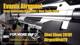 Evanix Airguns Shot Show 2018  SemiAutomatic BIG BORE for 2018  AirgunWebTV [upl. by Neenad]