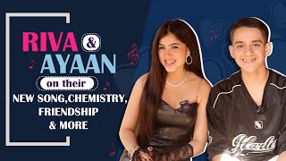 Riva Arora amp Ayaan Zubair On Their New Song Friendship Chemistry amp More [upl. by Edric]