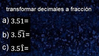 Transformar decimales a fracción decimales periódicos como fracción [upl. by Nirmak816]