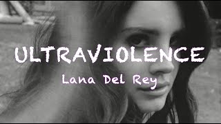 Lana Del Rey  Ultraviolence  Lyrics [upl. by Volpe]