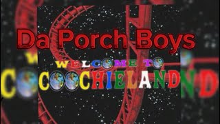 Da Porch BoysCoochie Land Remix [upl. by Innor913]