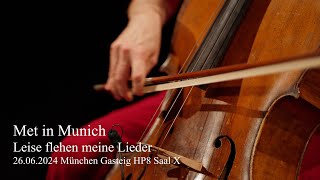 Met In Munich  Leise flehen meine Lieder F Schubert [upl. by Eitsyrk]