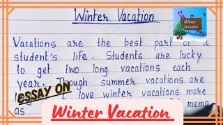 Essay on Winter Vacation in English  Essay on How I Spent my Winter Vacation  Content Writer [upl. by Aliehs]