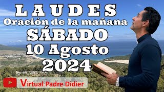 Laudes de hoy Sábado 10 Agosto San Lorenzo Diácono y Mártir Oración de la mañana Padre Didier [upl. by Yeldahc192]