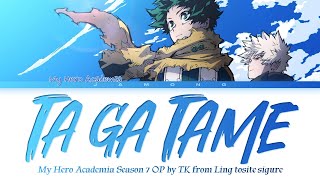 My Hero Academia Season 7  Opening FULL quotTa ga Tamequot by TK from Ling tosite sigure Lyrics [upl. by Masry]