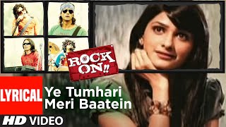 Lyrical Ye Tumhari Meri Baatein  Rock On  Farhan Akhtar Prachi Desai  Shankar Ehsaan Loy [upl. by Kondon]