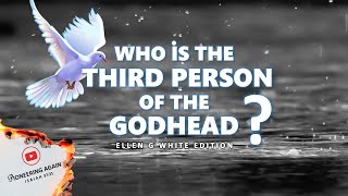 WHO IS THE THIRD PERSON OF THE GODHEAD  A MESSAGE TO SEVENTH DAY ADVENTIST [upl. by Frederick338]