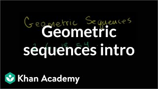 Introduction to geometric sequences  Sequences series and induction  Precalculus  Khan Academy [upl. by Eledoya]