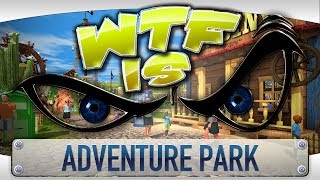 ► WTF Is  Adventure Park [upl. by Richard]