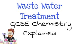 Waste Water Treatment  Explained  GCSE Chemistry  Combined Science [upl. by Nyer]