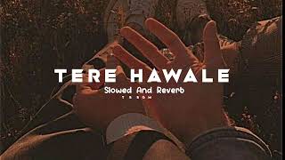 Tere Hawale ❤️🌎  Slowed And Reverb  lofi slowedandreverb trending lovesong viral [upl. by Ailaro]