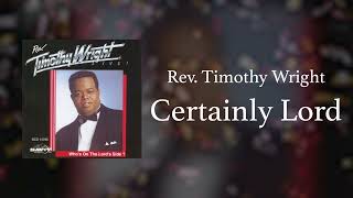 Rev Timothy Wright  Certainly Lord [upl. by Edahc]