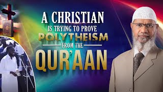 A Christian is Trying to Prove Polytheism from the Quran  Dr Zakir Naik [upl. by Touber]