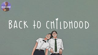 Playlist back to childhood 💚 nostalgia songs that we grew up with [upl. by Woodsum]